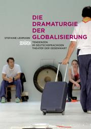 Icon image Die Dramaturgie der Globalisierung: Tendenzen im deutschsprachigen Theater der Gegenwart