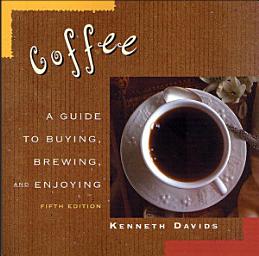 Icon image Coffee: A Guide to Buying, Brewing, and Enjoying, Edition 5