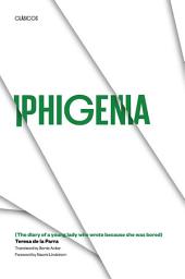 Icon image Iphigenia: (The diary of a young lady who wrote because she was bored)