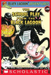 Icon image The School Play from the Black Lagoon (Black Lagoon Adventures #20)