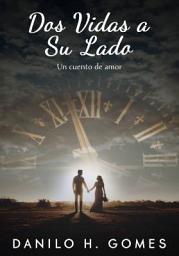 Icon image Dos vidas a su lado: Un cuento de amor