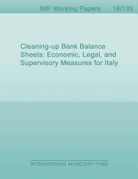 Icon image Cleaning-up Bank Balance Sheets: Economic, Legal, and Supervisory Measures for Italy