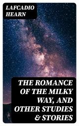 Icon image The Romance of the Milky Way, and Other Studies & Stories