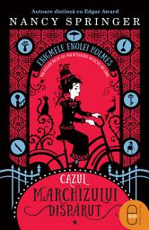 Icon image Cazul Marchizului disparut: Seria „Enigmele Enolei Holmes“