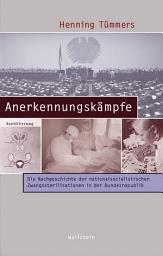 Icon image Anerkennungskämpfe: Die Nachgeschichte der nationalsozialistischen Zwangssterilisationen in der Bundesrepublik