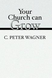 Icon image Your Church Can Grow: Seven Vital Signs of a Healthy Church