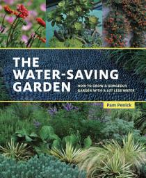 Icon image The Water-Saving Garden: How to Grow a Gorgeous Garden with a Lot Less Water