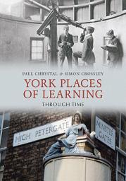 Icon image York Places of Learning Through Time