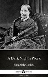 Icon image A Dark Night’s Work by Elizabeth Gaskell - Delphi Classics (Illustrated)