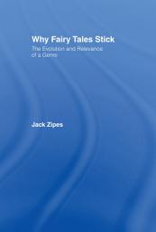 Icon image Why Fairy Tales Stick: The Evolution and Relevance of a Genre