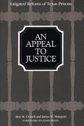 Icon image An Appeal to Justice: Litigated Reform of Texas Prisons