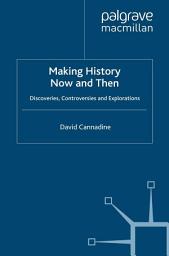 Icon image Making History Now and Then: Discoveries, Controversies and Explorations