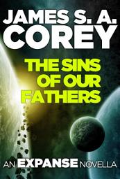 Icon image The Sins of Our Fathers: An Expanse Novella