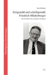 Icon image Zeitgemäß und schriftgemäß: Friedrich Mildenberger: Auf den Spuren eines sperrigen Theologen