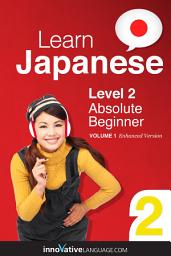 Icon image Learn Japanese - Level 2: Absolute Beginner, Volume 1: Lessons 1-25