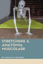 Icon image Stretching & Anatomia Muscolare
