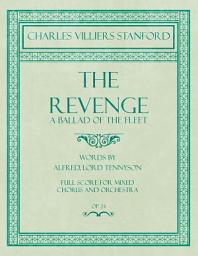 Icon image The Revenge - A Ballad of the Fleet - Full Score for Mixed Chorus and Orchestra - Words by Alfred, Lord Tennyson - Op.24