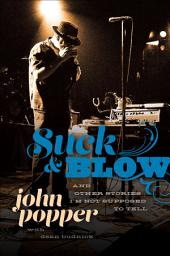 Icon image Suck and Blow: And Other Stories I'm Not Supposed to Tell