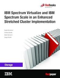 Icon image IBM Spectrum Virtualize and IBM Spectrum Scale in an Enhanced Stretched Cluster Implementation