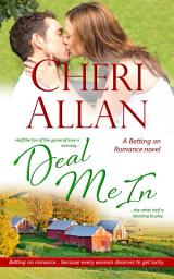 Icon image Deal Me In (Betting on Romance, Book 4)
