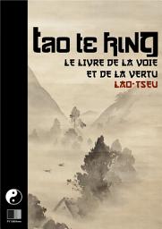 Icon image Tao Te King. Le livre de la Voie et de la Vertu.