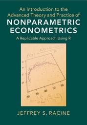 Icon image An Introduction to the Advanced Theory and Practice of Nonparametric Econometrics