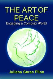 Icon image The Art of Peace: Engaging a Complex World