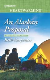 Icon image An Alaskan Proposal: A Clean Romance