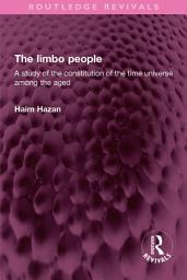 Icon image The limbo people: A study of the constitution of the time universe among the aged