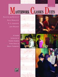 Icon image Masterwork Classics Duets, Level 2: A Graded Collection of Teacher-Student Elementary to Late Elementary Piano Duets by Master Composers (1 Piano, 4 Hands)
