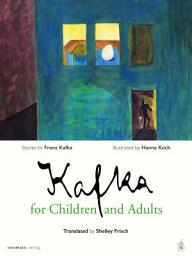 Icon image Kafka for Children and Adults: Stories by Franz Kafka, Illustrated by Hanna Koch