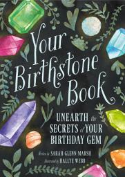 Icon image Your Birthstone Book: Unearth the Secrets of Your Birthday Gem