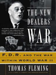 Icon image The New Dealers' War: FDR and the War Within World War II