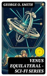 Icon image Venus Equilateral – Sci-Fi Series: Enriched edition. QRM—Interplanetary, Calling the Empress, Recoil, Long Way, Beam Pirate, Firing Line, Mad Holiday...