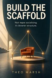 Icon image Build the Scaffold: A Practical Guide for Solo Introverts to Prevent Isolation, Build Low-Drain Connection, and Protect Solitude