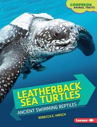 Icon image Leatherback Sea Turtles: Ancient Swimming Reptiles