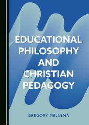Icon image Educational Philosophy and Christian Pedagogy