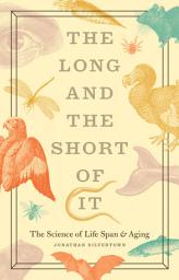 Icon image The Long and the Short of It: The Science of Life Span & Aging