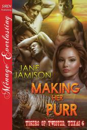 Icon image Making Her Purr [Tigers of Twisted, Texas 6]