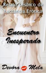 Icon image Encuentro Inesperado: Relato Lésbico de Lactancia Erótica