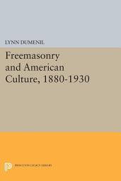 Icon image Freemasonry and American Culture, 1880-1930