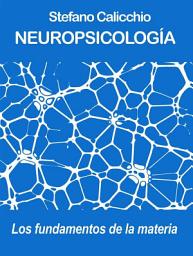 Icon image Neuropsicología: Los fundamentos de la materia