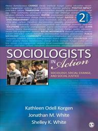Icon image Sociologists in Action: Sociology, Social Change, and Social Justice, Edition 2