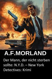 Icon image Der Mann, der nicht sterben sollte: N.Y.D. – New York Detectives: Krimi