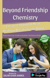 Icon image Beyond Friendship Chemistry : Create Emotional Heat Without Breaking the Bond