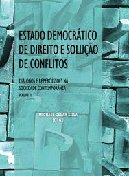 Icon image ESTADO DEMOCRÁTICO DE DIREITO E SOLUÇÃO DE CONFLITOS: DIÁLOGOS E REPERCUSSÕES NA SOCIEDADE CONTEMPORÂNEA
