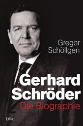 Icon image Gerhard Schröder: Die Biographie