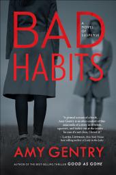 Icon image Bad Habits: By the author of the best-selling thriller GOOD AS GONE