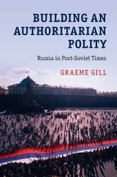 Icon image Building an Authoritarian Polity: Russia in Post-Soviet Times