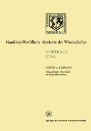 Icon image Oligarchische Herrschaft im klassischen Athen Zu den Krisen und Katastrophen der attischen Demokratie im 5. und 4. Jahrhundert v. Chr.: 348. Sitzung am 19. Juni 1991 in Düsseldorf
